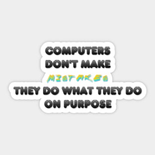 computers dont make mistakes Sticker